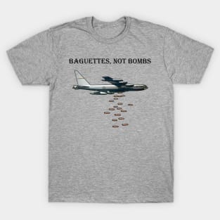 Baguettes, Not Bombs T-Shirt